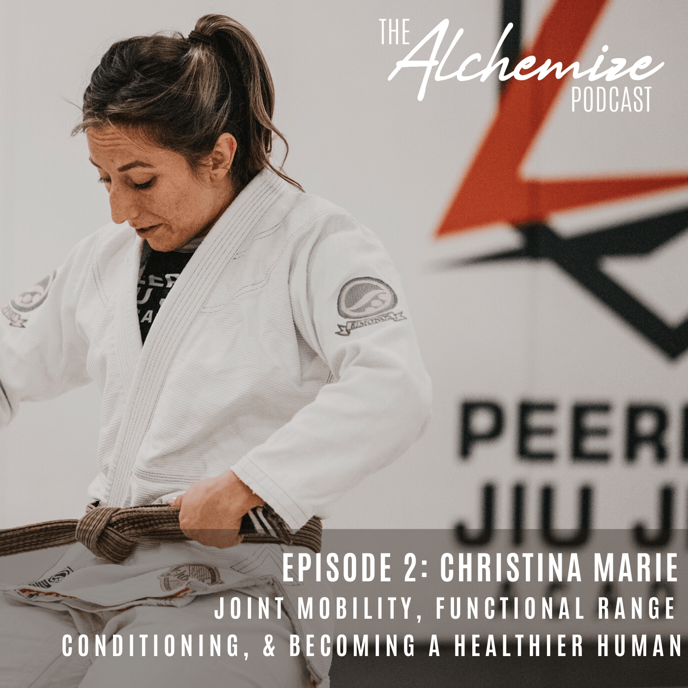 Joint Mobility, Functional Range Conditioning, & Becoming a Healthier Human with Coach Christina Marie - Alchemize Fightwear