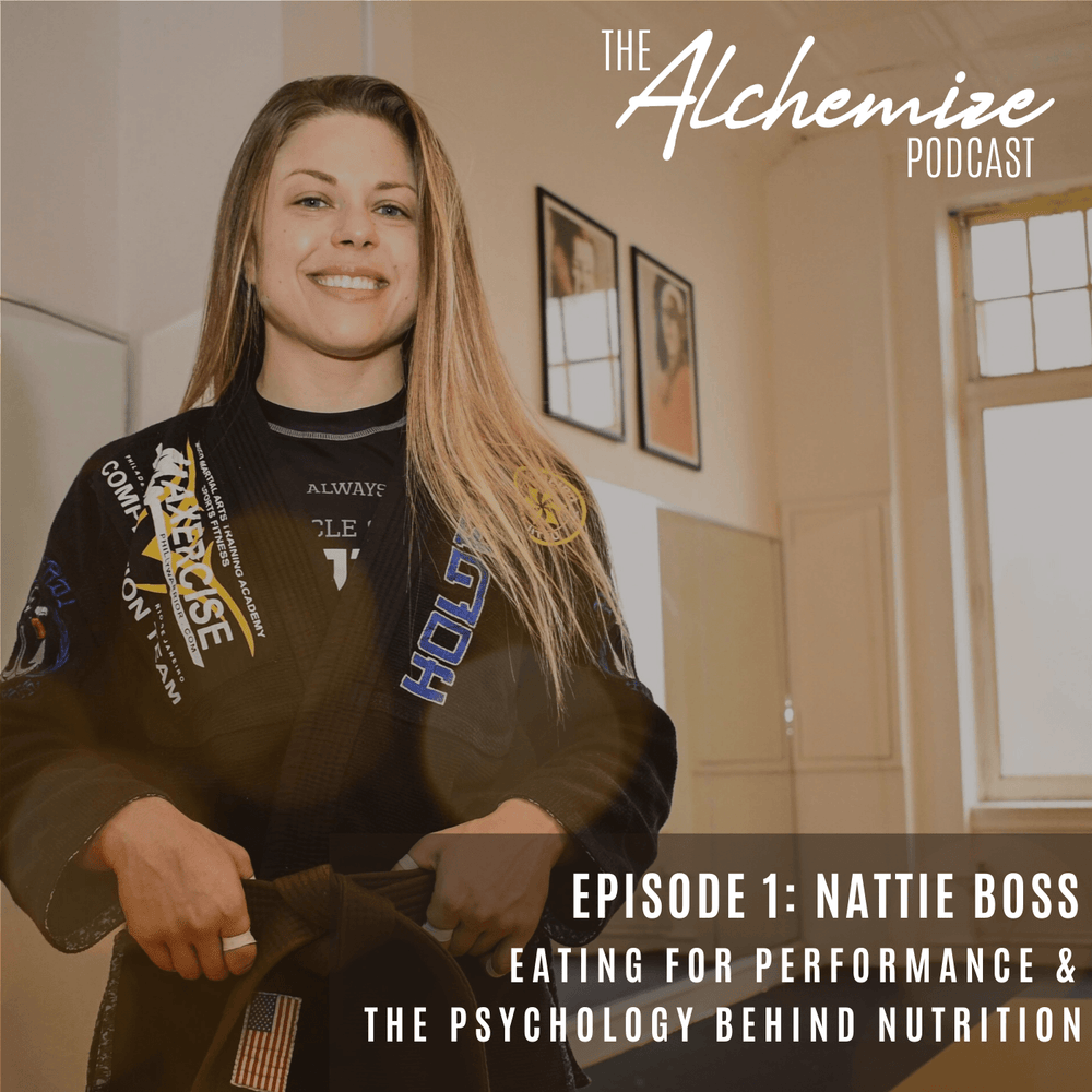 Eating for Performance & the Psychology Behind Nutrition with Nattie Boss - Alchemize Fightwear